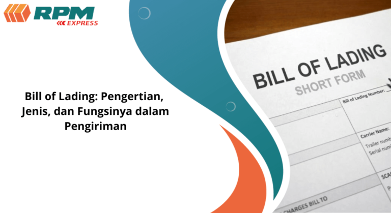 Bill Of Lading: Pengertian, Jenis, Dan Fungsinya Dalam Pengiriman